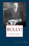 [Children's American Heroes 01] • Bully! · Theodore Roosevelt